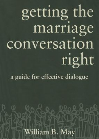 Carte Getting the Marriage Conversation Right William B May