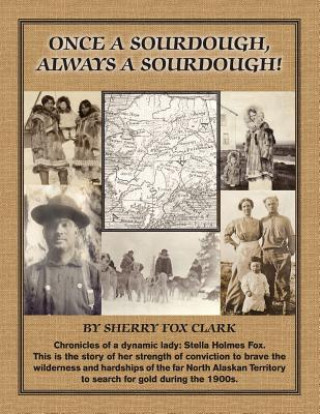 Könyv Once a Sourdough, Always a Sourdough! Sherry Fox Clark