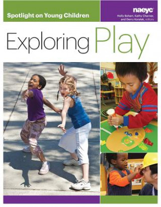 Knjiga Spotlight on Young Children: Exploring Play Holly Bohart