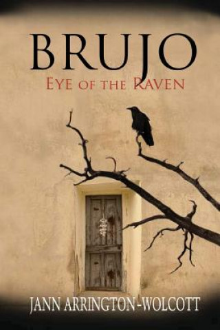 Könyv Brujo, Eye of the Raven Jann Arrington-Wolcott