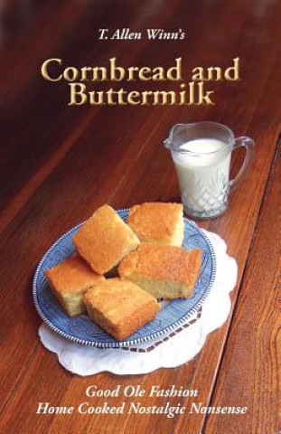 Kniha Cornbread and Buttermilk T Allen Winn