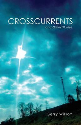 Carte Crosscurrents and Other Stories Gerry Wilson