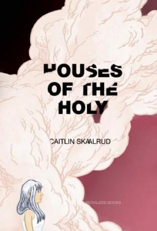 Kniha Houses of the Holy Caitlin Skaalrud