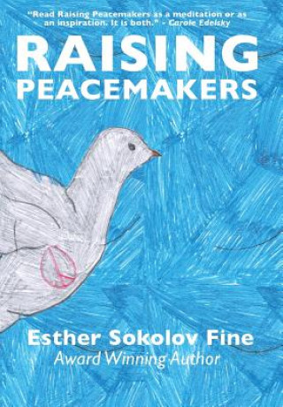 Книга Raising Peacemakers Esther Sokolov Fine