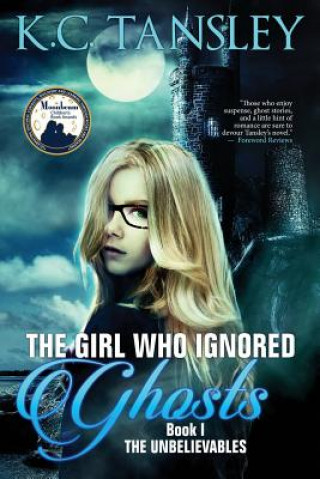 Kniha Girl Who Ignored Ghosts K C Tansley