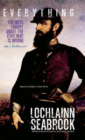 Kniha Everything You Were Taught About the Civil War is Wrong, Ask a Southerner! Lochlainn Seabrook
