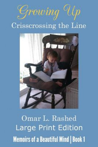 Kniha Growing Up Crisscrossing the Line Omar L Rashed