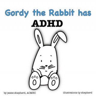 Kniha Gordy the Rabbit has ADHD Jessie Shepherd