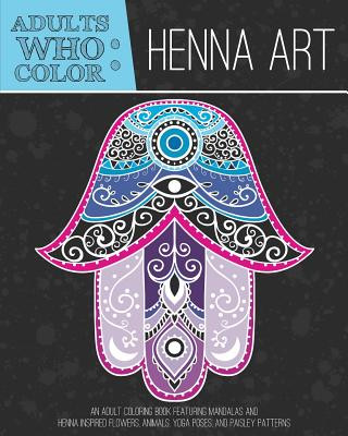 Carte Adults Who Color Henna Art COLORING BOOKS FOR A
