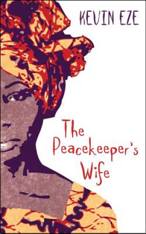 Könyv Peacekeeper's Wife KEVIN EZE