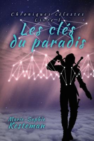 Книга Les cles du paradis (Chroniques celestes - Livre I) Marie-Sophie Kesteman