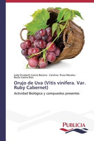 Könyv Orujo de Uva (Vitis vinifera. Var. Ruby Cabernet) Castro Rios Rocio