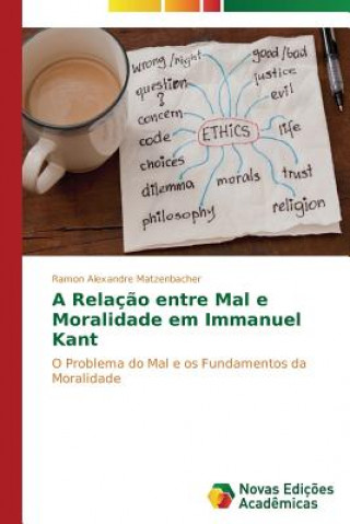 Kniha Relacao entre Mal e Moralidade em Immanuel Kant Matzenbacher Ramon Alexandre