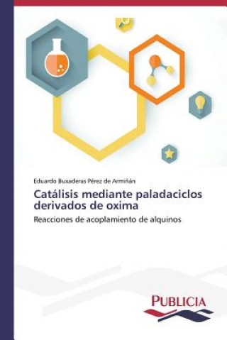 Buch Catalisis mediante paladaciclos derivados de oxima Buxaderas Perez De Arminan Eduardo