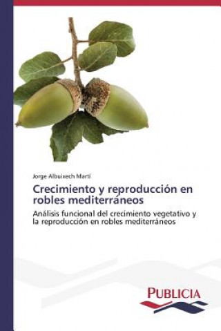 Carte Crecimiento y reproduccion en robles mediterra&#769;neos Albuixech Marti Jorge