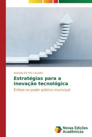 Kniha Estrategias para a inovacao tecnologica De Pra Carvalho Andriele