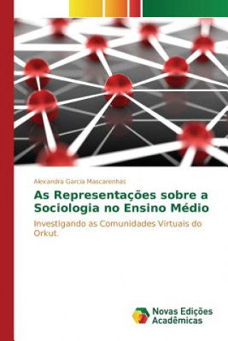 Könyv As Representacoes sobre a Sociologia no Ensino Medio Mascarenhas Alexandra Garcia