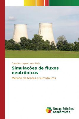 Kniha Simulacoes de fluxos neutronicos Lavor Neto Francisco Lopes