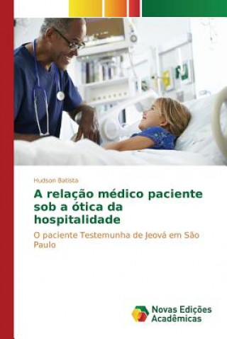 Knjiga relacao medico paciente sob a otica da hospitalidade Batista Hudson