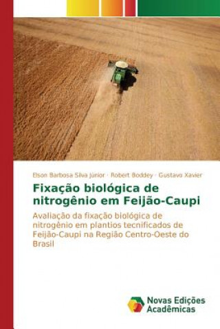 Kniha Fixacao biologica de nitrogenio em Feijao-Caupi Xavier Gustavo