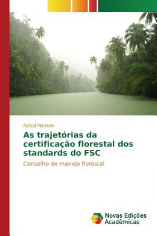 Könyv As trajetorias da certificacao florestal dos standards do FSC Mattiello Rafael