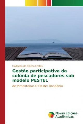 Kniha Gestao participativa da colonia de pescadores sob modelo PESTEL Savigny De