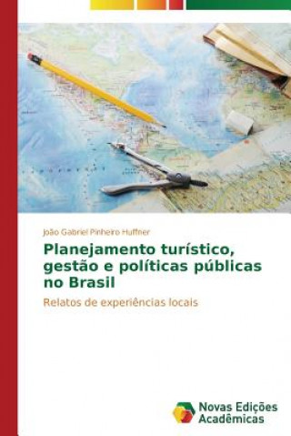 Kniha Planejamento turistico, gestao e politicas publicas no Brasil Pinheiro Huffner Joao Gabriel