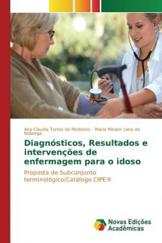 Libro Diagnosticos, Resultados e intervencoes de enfermagem para o idoso Nobrega Maria Miriam Lima Da