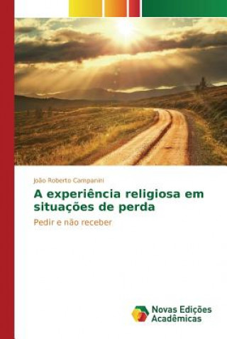 Kniha experiencia religiosa em situacoes de perda Campanini Joao Roberto