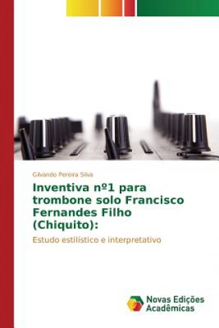 Książka Inventiva n Degrees1 para trombone solo Francisco Fernandes Filho (Chiquito) Silva Gilvando Pereira