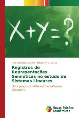 Könyv Registros de Representacoes Semioticas no estudo de Sistemas Lineares Joao Da Silva Michelsch