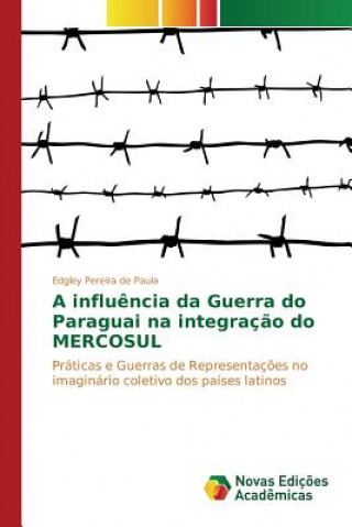 Książka influencia da Guerra do Paraguai na integracao do MERCOSUL Pereira De Paula Edgley