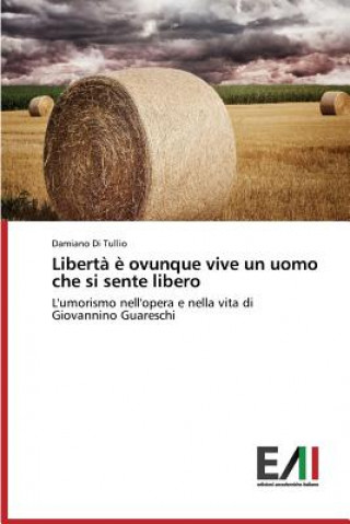 Kniha Liberta e ovunque vive un uomo che si sente libero Di Tullio Damiano