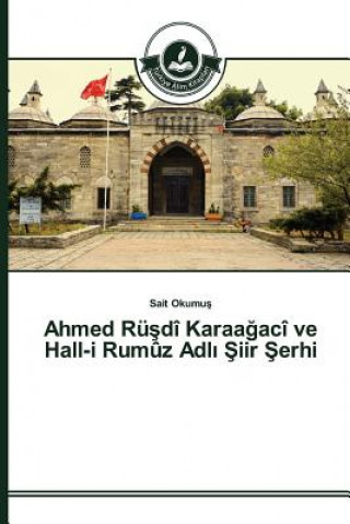 Knjiga Ahmed Ru&#351;di Karaa&#287;aci ve Hall-i Rumuz Adl&#305; &#350;iir &#350;erhi Okumu