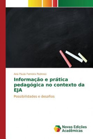 Kniha Informacao e pratica pedagogica no contexto da EJA Pedroso Ana Paula Ferreira