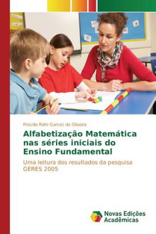 Kniha Alfabetizacao Matematica nas series iniciais do Ensino Fundamental Rohr Garcez De Oliveira Priscilla