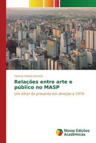 Kniha Relacoes entre arte e publico no MASP Sertorio Patricia Valeria