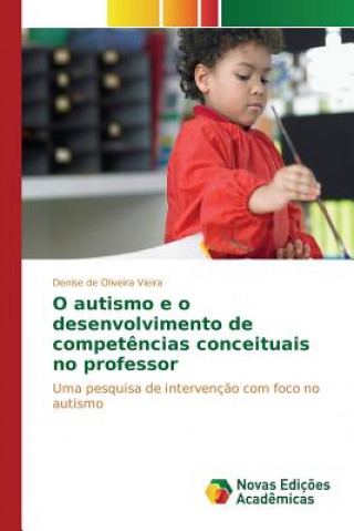 Kniha O autismo e o desenvolvimento de competencias conceituais no professor De Oliveira Vieira Denise