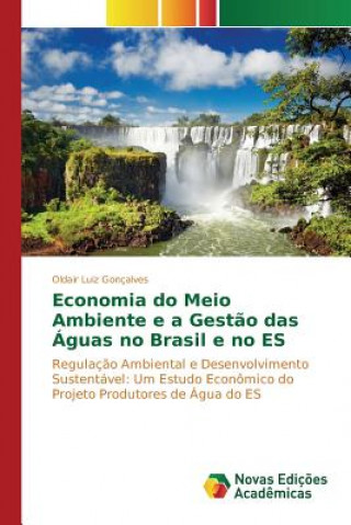 Livre Economia do Meio Ambiente e a Gestao das Aguas no Brasil e no ES Goncalves Oldair Luiz