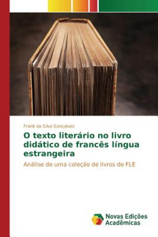 Könyv O texto literario no livro didatico de frances lingua estrangeira Goncalves Frank Da Silva