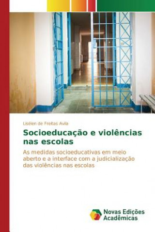 Kniha Socioeducacao e violencias nas escolas De Freitas Avila Liselen