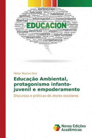 Kniha Educacao Ambiental, protagonismo infanto-juvenil e empoderamento Moreira Silva Mirtes