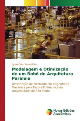 Kniha Modelagem e Otimizacao de um Robo de Arquitetura Paralela Tartari Filho Sylvio Celso