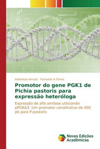 Könyv Promotor do gene PGK1 de Pichia pastoris para expressao heterologa Arruda Andrelisse