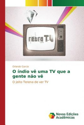 Knjiga O indio ve uma TV que a gente nao ve Garcia Orlando