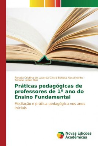 Kniha Praticas pedagogicas de professores de 1 Degrees ano do Ensino Fundamental Dias Tatiane Lebre