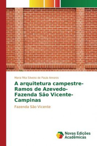 Kniha arquitetura campestre- Ramos de Azevedo- Fazenda Sao Vicente- Campinas Silveira De Paula Amoros Maria Rita