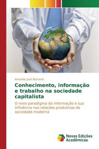 Knjiga Conhecimento, informacao e trabalho na sociedade capitalista Bernardi Amarildo Jose