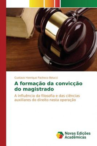 Kniha formacao da conviccao do magistrado Pacheco Belucci Gustavo Henrique