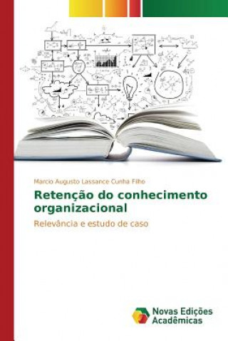 Książka Retencao do conhecimento organizacional Cunha Filho Marcio Augusto Lassance